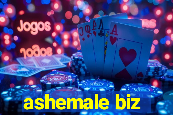 ashemale biz